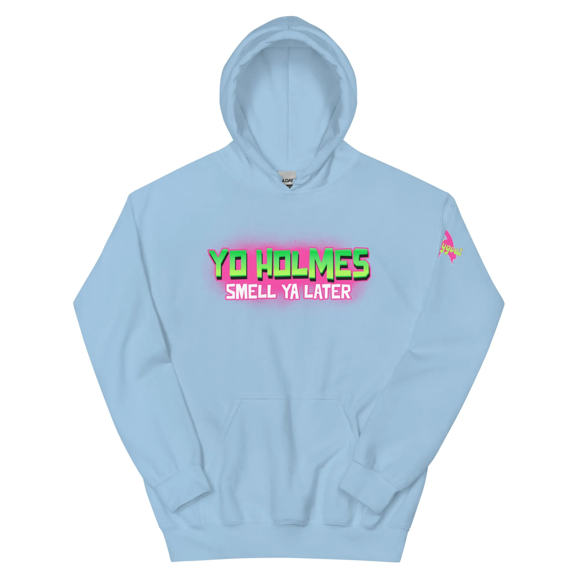 "Yo Holmes Smell Ya Later" Hoodie