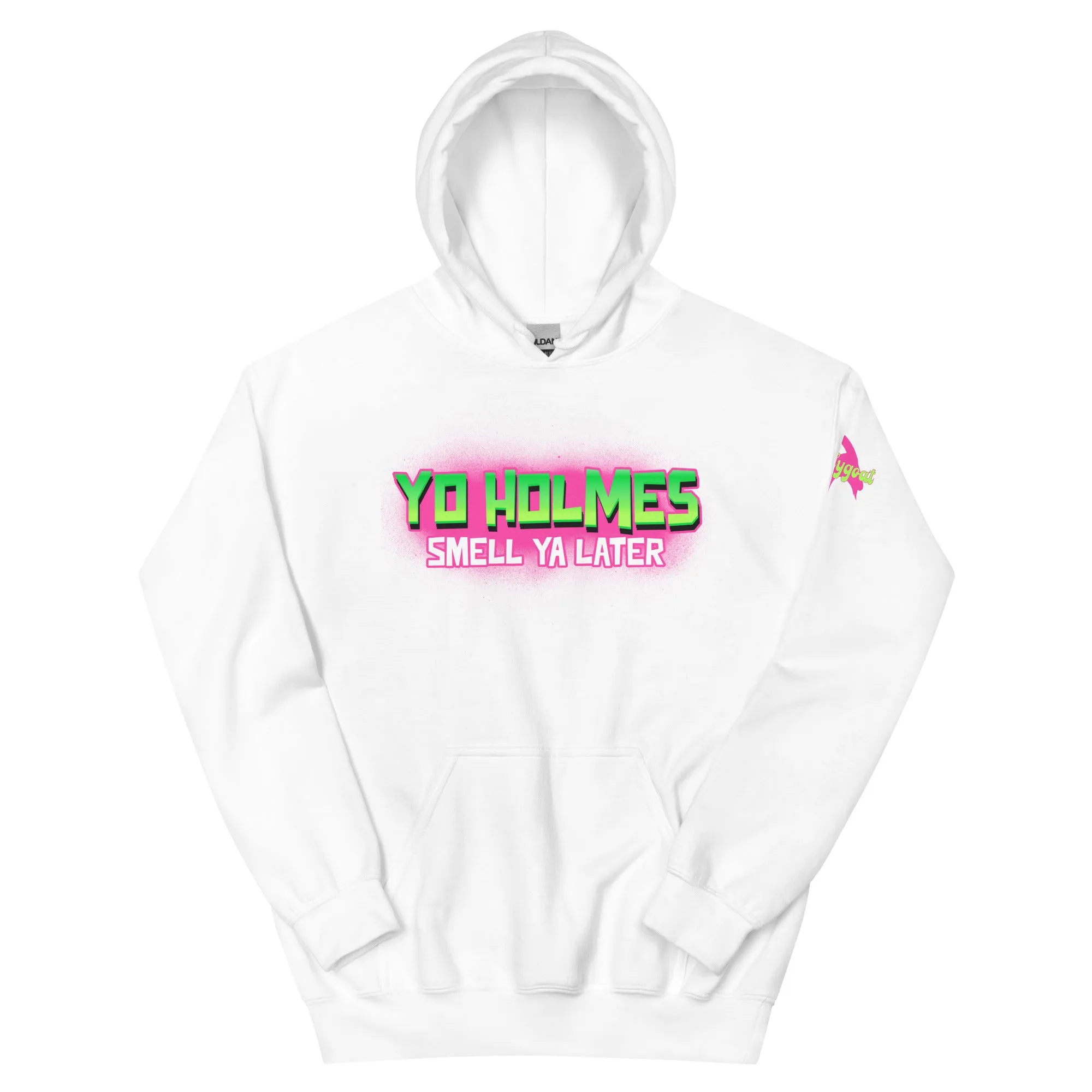 "Yo Holmes Smell Ya Later" Hoodie