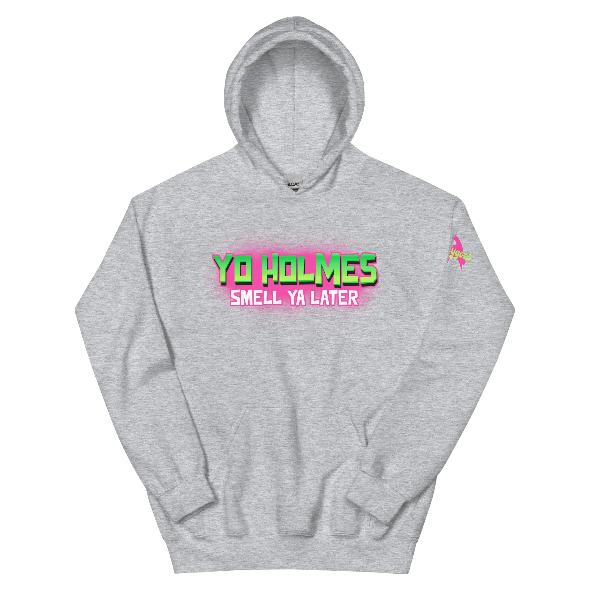 "Yo Holmes Smell Ya Later" Hoodie